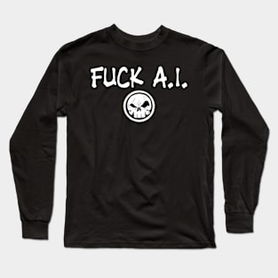 Fuck A.I. Long Sleeve T-Shirt